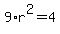 9%2Ar%5E2=4