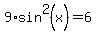 9%2Asin%5E2%28x%29+=+6