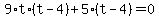 9%2At%2A%28t-4%29%2B5%2A%28t-4%29=0