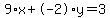 9%2Ax%2B-2%2Ay=3