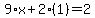 9%2Ax%2B2%281%29=2