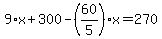 9%2Ax%2B300-%2860%2F5%29%2Ax=270