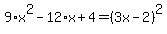 9%2Ax%5E2-12%2Ax%2B4=%283x-2%29%5E2