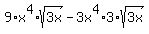9%2Ax%5E4%2Asqrt%283x%29-3x%5E4%2A3%2Asqrt%283x%29