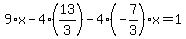 9%2Ax-4%2A%2813%2F3%29-4%28-7%2F3%29x=1