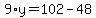 9%2Ay=102-48