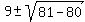 9%2B-sqrt%2881-80%29+
