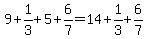 9%2B1%2F3%2B5%2B6%2F7=14%2B1%2F3%2B6%2F7