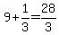 9%2B1%2F3=28%2F3