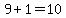 9%2B1=10