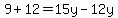 9%2B12=15y-12y