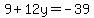 9%2B12y=-39