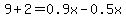 9%2B2=0.9x-0.5x