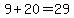 9%2B20=29