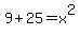 9%2B25=x%5E2+