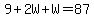 9%2B2W%2BW=87