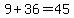 9%2B36=45