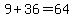 9%2B36=64