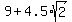 9%2B4.5%2Asqrt%282%29
