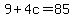 9%2B4c+=+85