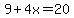 9%2B4x=20