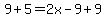 \"9%2B5=2x-9%2B9\"