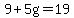 9%2B5g=19