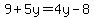 9%2B5y=4y-8