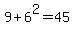 9%2B6%5E2=45