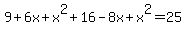 9%2B6x%2Bx%5E2%2B16-8x%2Bx%5E2=25