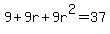9%2B9r%2B9r%5E2=37