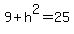 9%2Bh%5E2=25