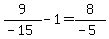 9%2F%28-15%29+-1=8%2F%28-5%29