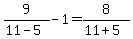 9%2F%2811-5%29+-1=8%2F%2811%2B5%29