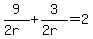 9%2F%282r%29%2B3%2F%282r%29=2