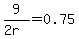 9%2F%282r%29=0.75