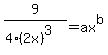 9%2F%284%282x%29%5E3%29=ax%5Eb