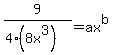 9%2F%284%288x%5E3%29%29=ax%5Eb