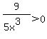 9%2F%285x%5E3%29+%3E+0