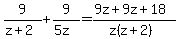 9%2F%28z%2B2%29%2B9%2F%285z%29=%289z%2B9z%2B18%29%2F%28z%28z%2B2%29%29
