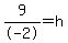 9%2F-2=h