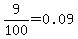 9%2F100=0.09