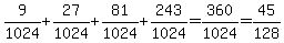 9%2F1024%2B27%2F1024%2B81%2F1024%2B243%2F1024=360%2F1024=45%2F128
