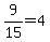 9%2F15+=+4