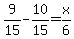 9%2F15+-+10%2F15=+x%2F6