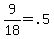9%2F18+=+.5