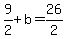 9%2F2%2Bb=26%2F2