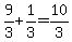 9%2F3%2B1%2F3=10%2F3