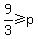 9%2F3+%3E=+p
