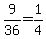 9%2F36+=+1%2F4